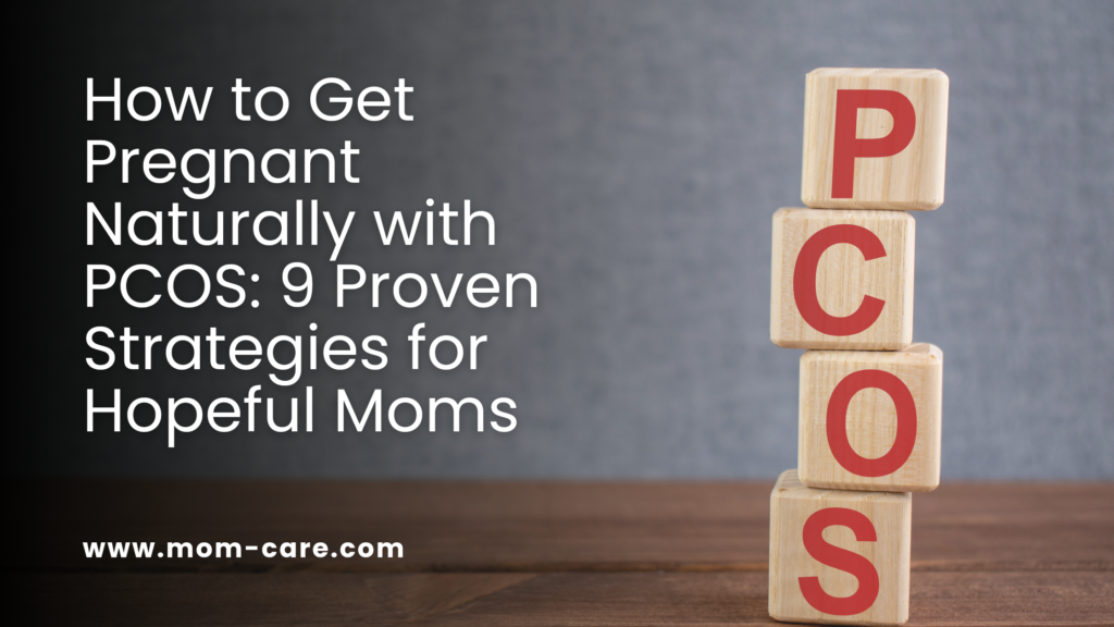 How to Get Pregnant Naturally with PCOS: 7 Proven Strategies for Hopeful Moms"