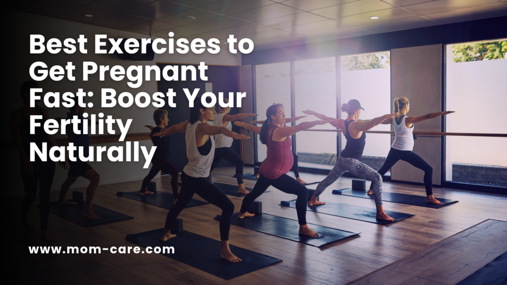 Best Exercises to Get Pregnant Fast: Boost Your Fertility Naturally