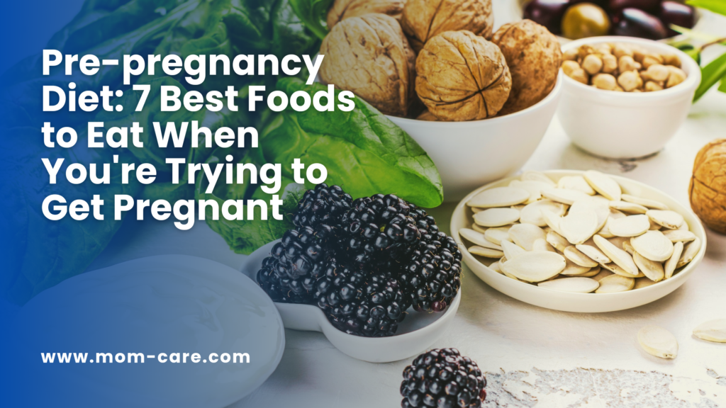 Pre-pregnancy Diet: 7 Best Foods to Eat When You're Trying to Get Pregnant