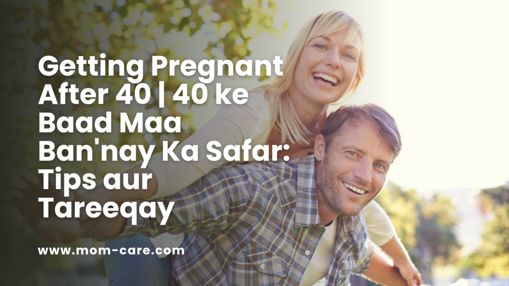 Getting Pregnant After 40