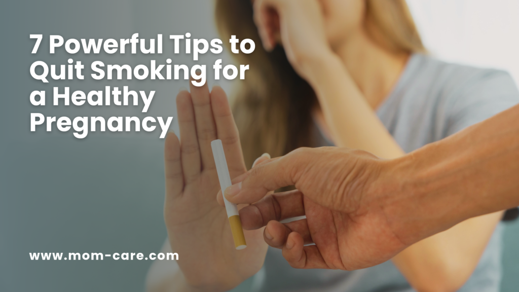 7 Powerful Tips to Quit Smoking for a Healthy Pregnancy